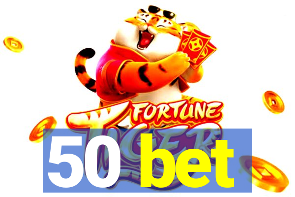 50 bet